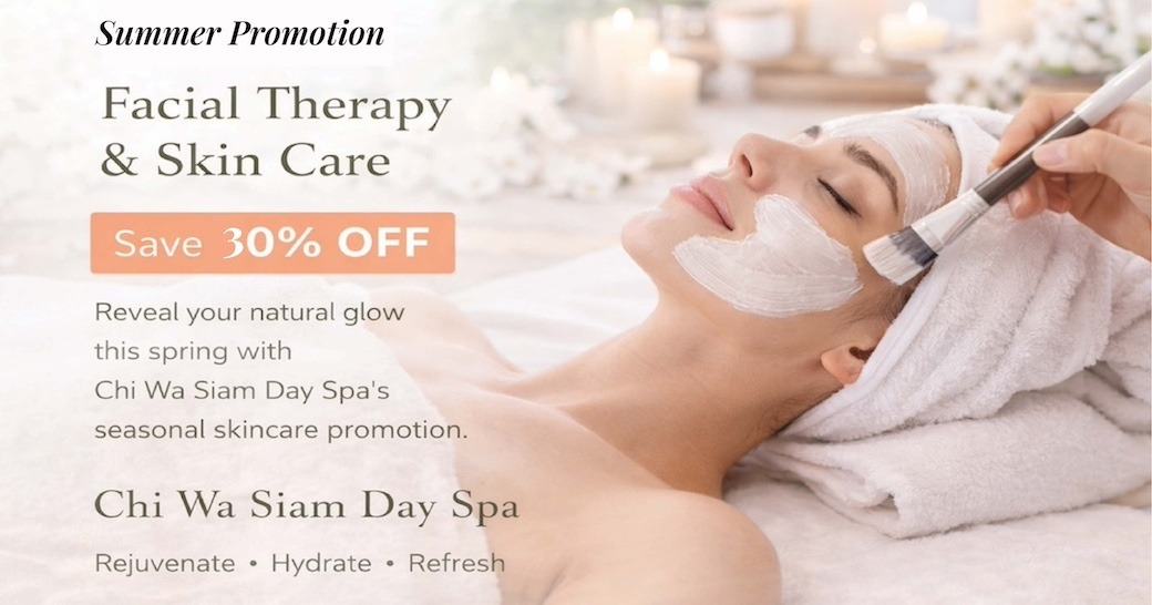 Summer spa promotion at Chi Wa Siam Day Spa offering 30% off facial skincare and selected spa treatments for relaxation and rejuvenation.