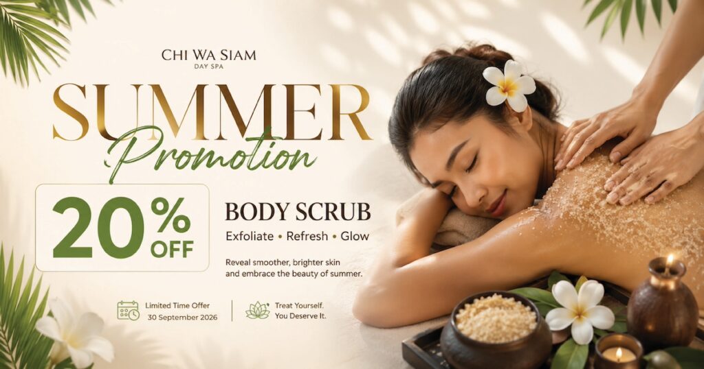 Summer Promotion 20% OFF Body Scrub treatment at Chi Wa Siam Day Spa Summer Promotion 20% OFF Body Scrub treatment at Chi Wa Siam Day Spa